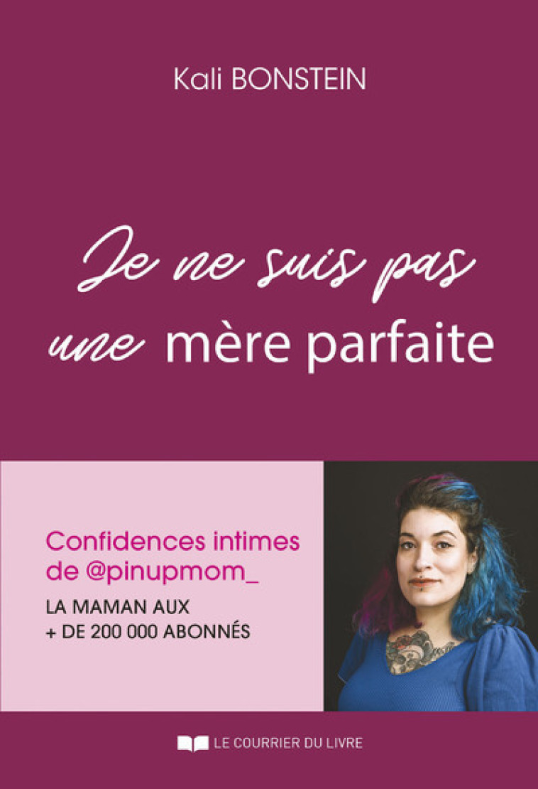 Je ne suis pas une mère parfaite - Confidences intimes de @pinupmom_ - Badoux Kali, Bonstein Bonstein, Kali Bonstein, Kali Bonstein - COURRIER LIVRE