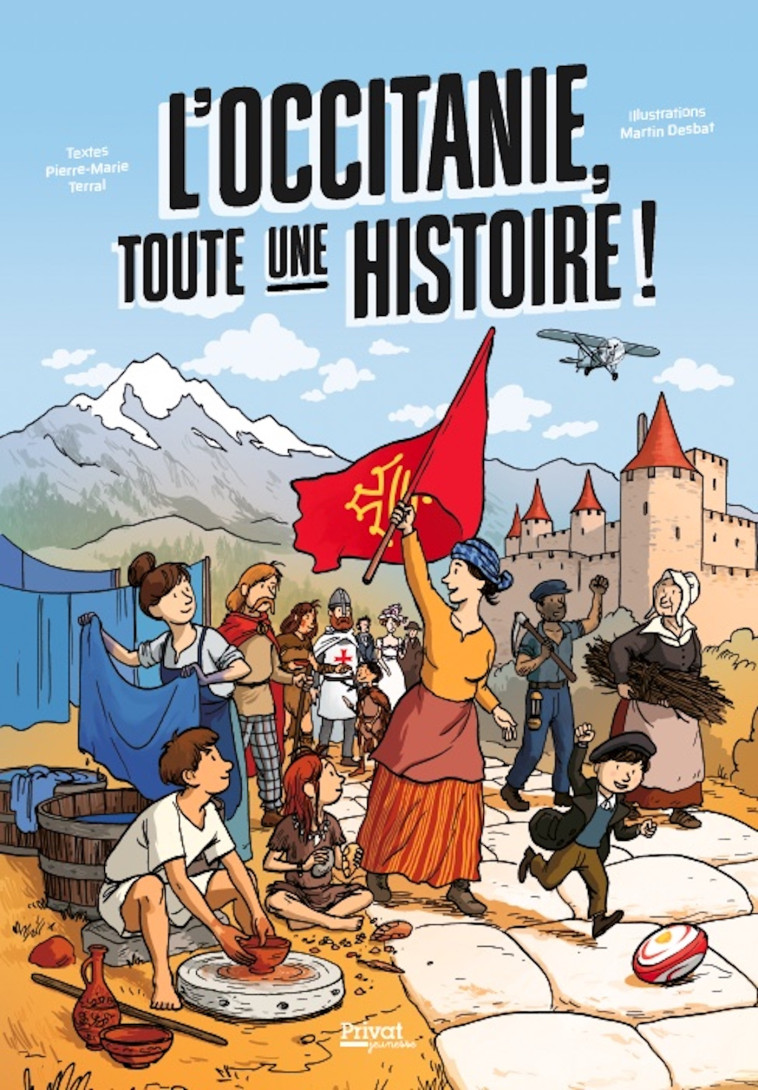 L'OCCITANIE, TOUTE UNE HISTOIRE ! - Pierre-Marie Terral, Martin Desbat, Pierre-Marie Terral, Martin Desbat - PRIVAT