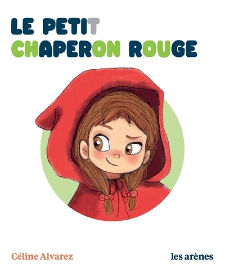 Le Petit Chaperon rouge - Céline Alvarez, Julie Machado - ARENES