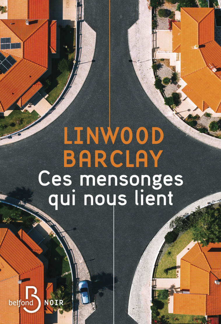 Ces mensonges qui nous lient - Linwood Barclay, Renaud Morin, Linwood Barclay, Renaud Morin - BELFOND