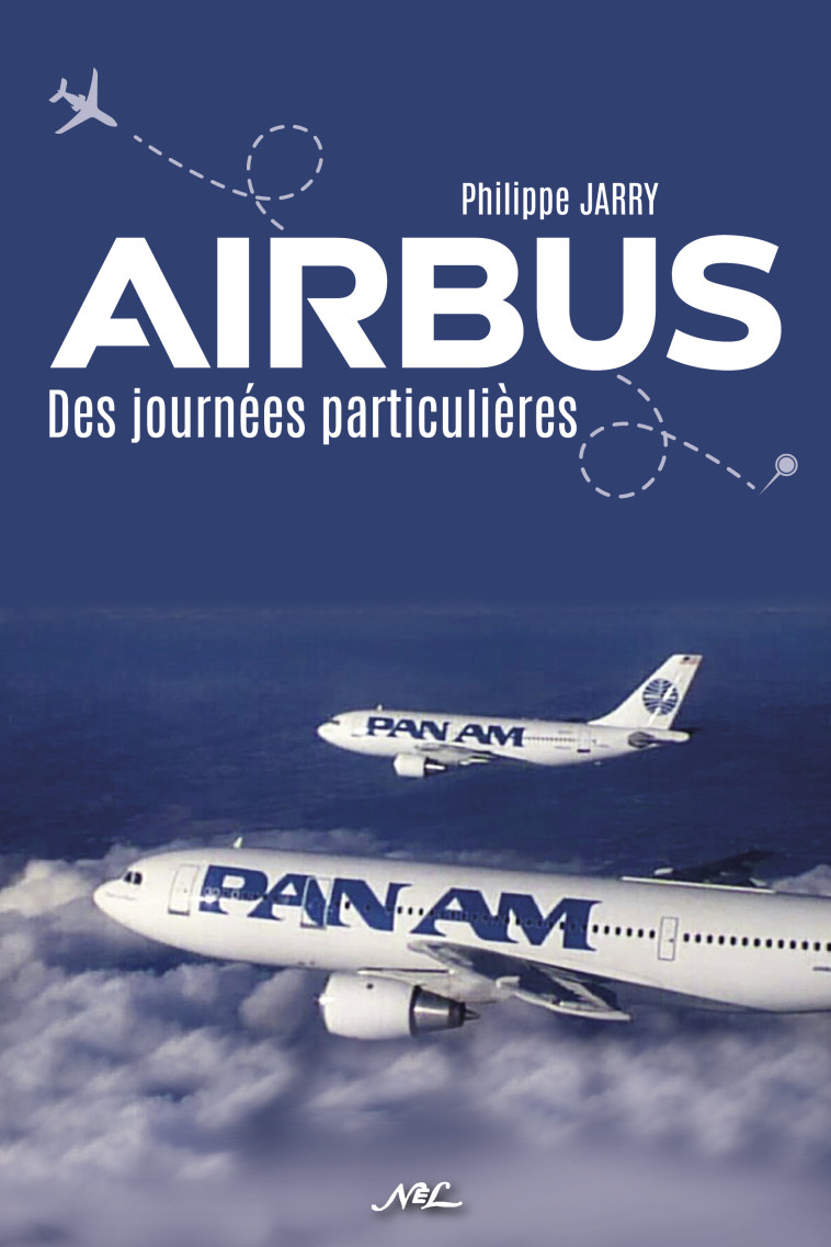 Airbus, des journées particulières - PHILIPPE JARRY - NEL