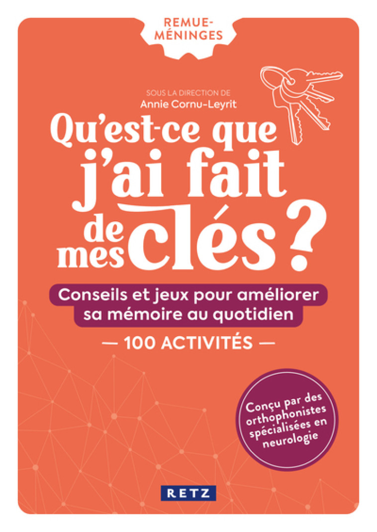 Qu'est-ce que j'ai fait de mes clés ? - Dominique Gaulier-Mazière, Annie Cornu-Leyrit, Dominique Gaulier-Mazière, Annie Cornu-Leyrit - RETZ