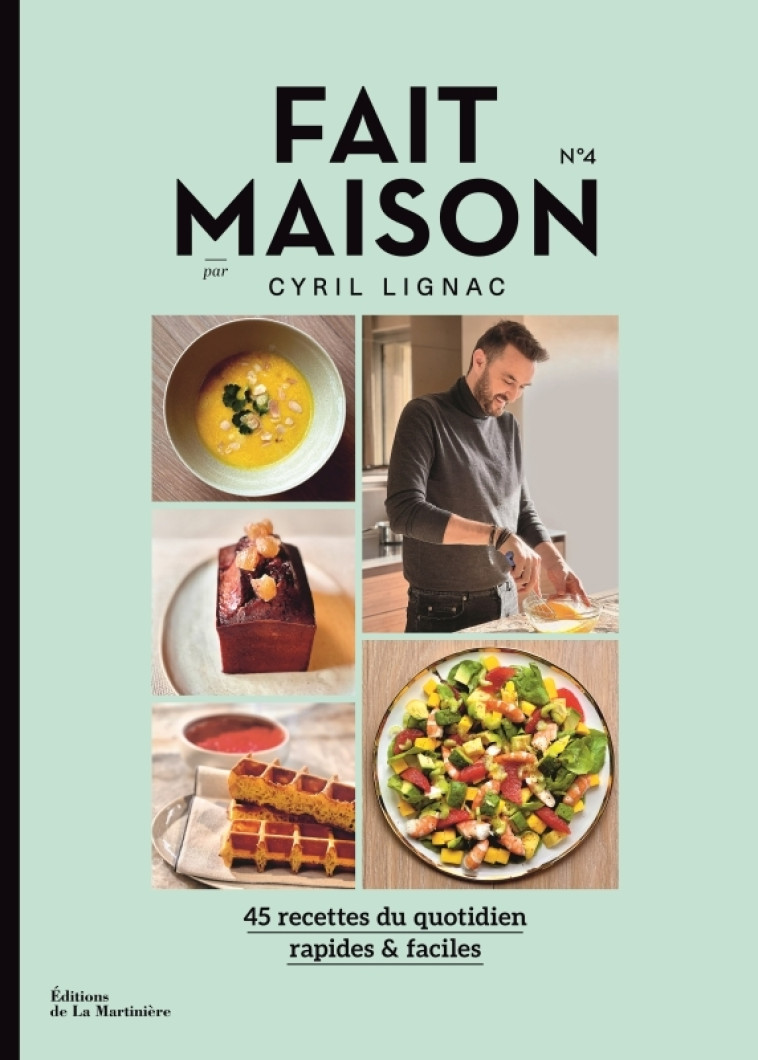 Fait Maison n°4 par Cyril Lignac - Cyril Lignac, Cyril Lignac - MARTINIERE BL
