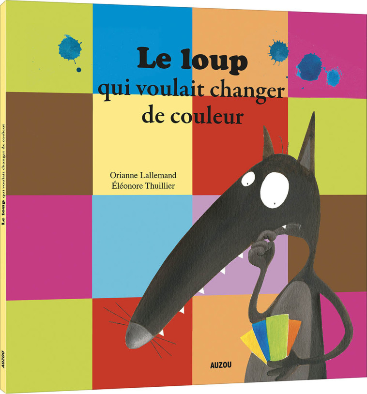 Le loup qui voulait changer de couleurs - Orianne Lallemand, Éléonore THUILLIER, Orianne Lallemand, Éléonore THUILLIER - AUZOU