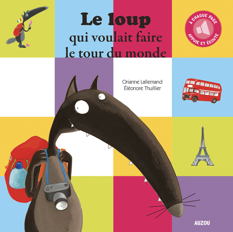 Le loup qui voulait faire le tour du monde - Orianne Lallemand, Bernard Petit, Éléonore THUILLIER, Orianne Lallemand, Bernard Petit, Éléonore THUILLIER, Éléonore THUILLIER - AUZOU