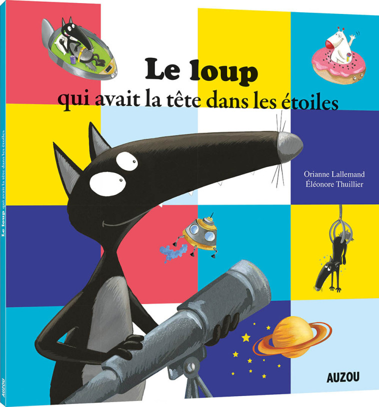 Le loup qui avait la tête dans les étoiles - Orianne Lallemand, Éléonore THUILLIER, Orianne Lallemand, Éléonore THUILLIER, Éléonore THUILLIER - AUZOU