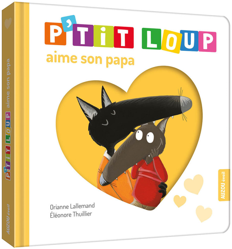 P'tit loup aime son papa - Orianne Lallemand, Ludivine PUYO, Éléonore THUILLIER, Orianne Lallemand, Ludivine PUYO, Éléonore THUILLIER, Éléonore THUILLIER - AUZOU