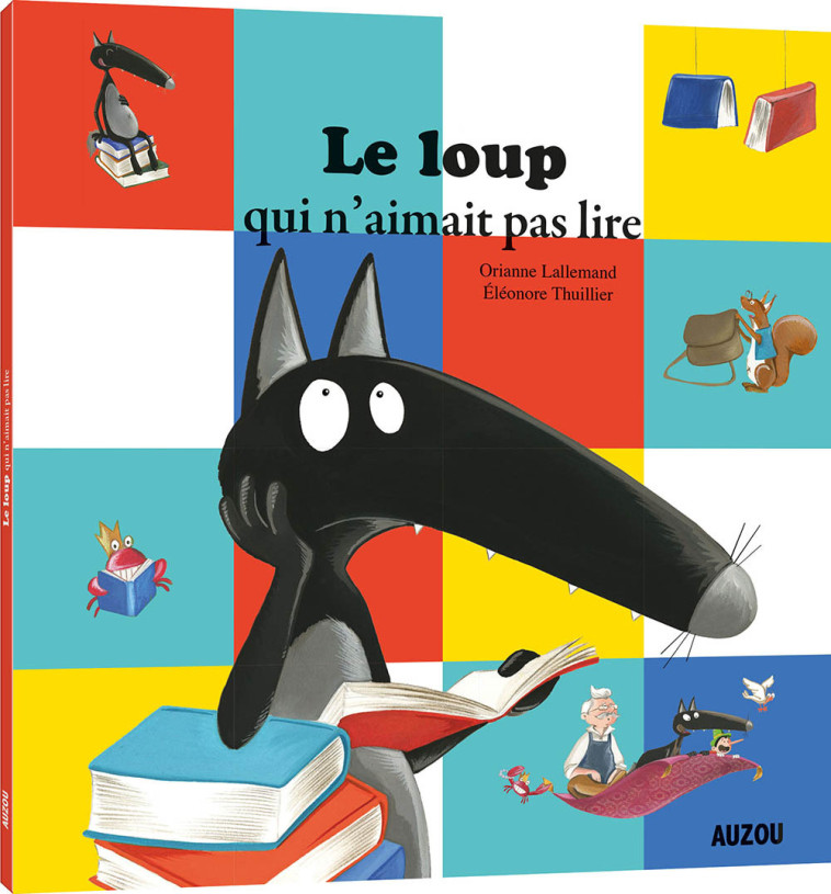 Le loup qui n'aimait pas lire - Orianne Lallemand, Éléonore THUILLIER, Orianne Lallemand, Éléonore THUILLIER, Éléonore THUILLIER - AUZOU