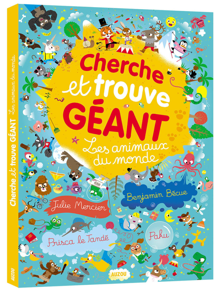 CHERCHE ET TROUVE GEANT - LES ANIMAUX DU MONDE - Benjamin Bécue, Prisca Le Tandé Ronget, Julie Mercier, Benjamin Bécue, Prisca Le Tandé Ronget, Julie Mercier, Nicole Vang - AUZOU