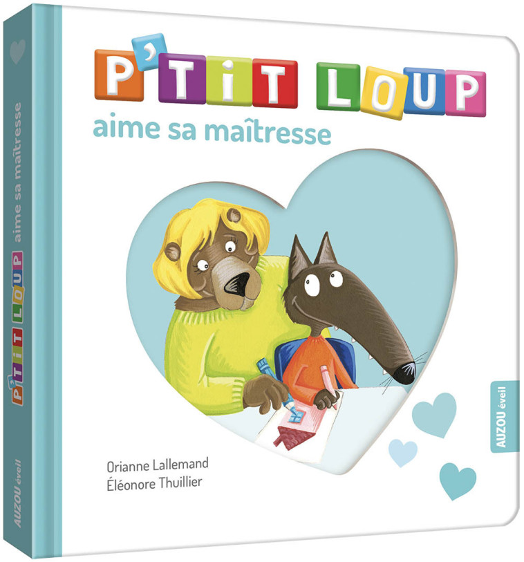 P'tit loup aime sa maîtresse - Orianne Lallemand, Ludivine PUYO, Éléonore THUILLIER, Orianne Lallemand, Ludivine PUYO, Éléonore THUILLIER, Éléonore THUILLIER - AUZOU