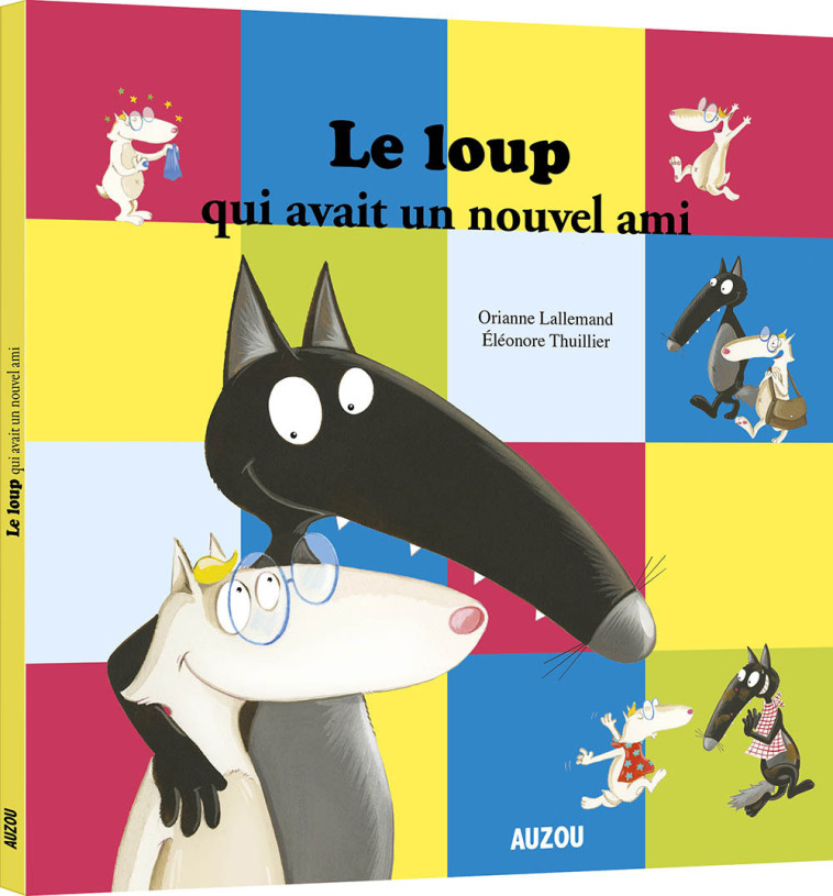 Le loup qui avait un nouvel ami - Orianne Lallemand, Éléonore THUILLIER, Orianne Lallemand, Éléonore THUILLIER, Éléonore THUILLIER - AUZOU