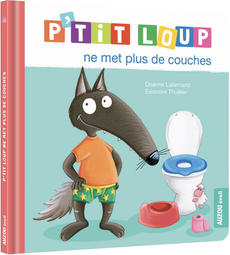 P'tit Loup ne met plus de couches NED - Orianne Lallemand, Éléonore THUILLIER, Orianne Lallemand, Éléonore THUILLIER, Éléonore THUILLIER - AUZOU
