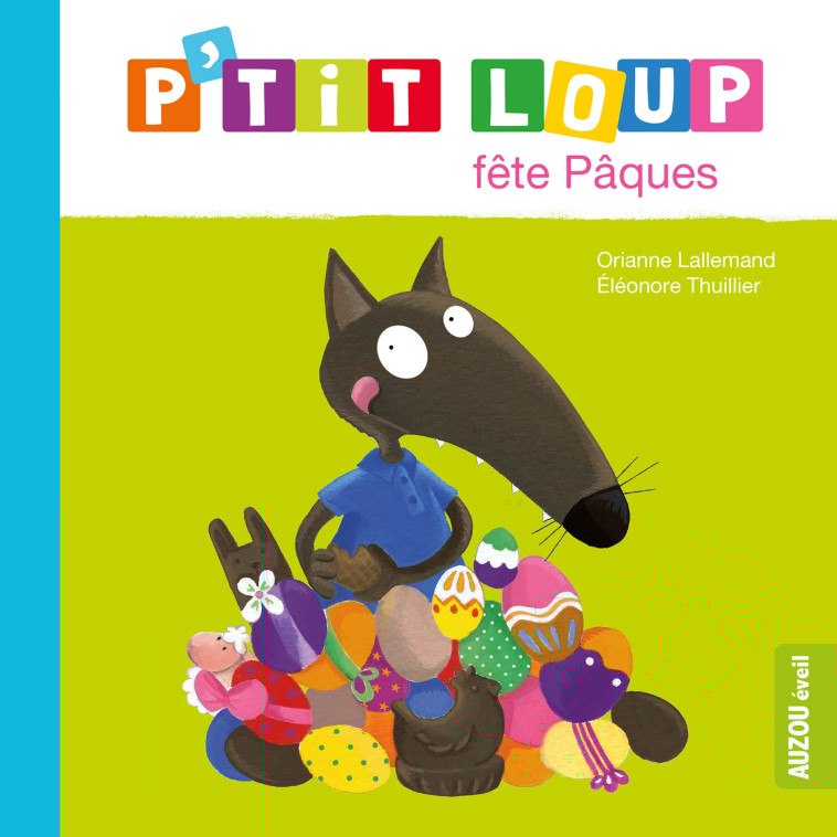 P'tit loup fête Pâques - Ned - Orianne Lallemand, Éléonore THUILLIER, Orianne Lallemand, Éléonore THUILLIER, Éléonore THUILLIER - AUZOU