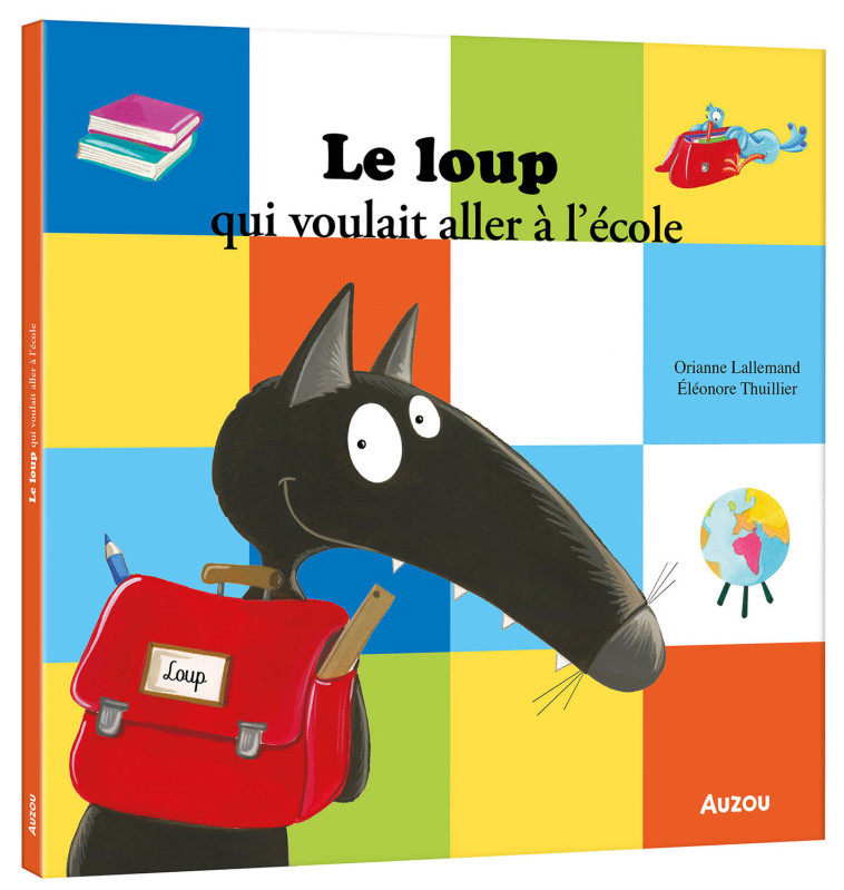 Le loup qui voulait aller à l'école - Orianne Lallemand, Éléonore THUILLIER, Orianne Lallemand, Éléonore THUILLIER, Éléonore THUILLIER - AUZOU