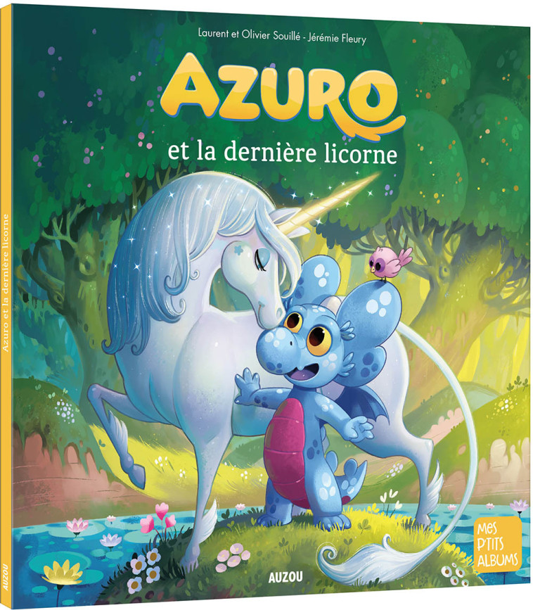 Azuro et la dernière licorne - Laurent Souillé, Olivier Souillé, Jérémie Fleury, Laurent Souillé, Olivier Souillé, Jérémie Fleury, Jérémie Fleury - AUZOU