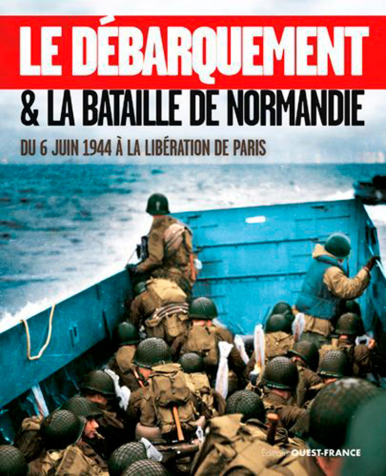 Le débarquement et bataille de Normandie - Isabelle Bournier, Isabelle Bournier - OUEST FRANCE