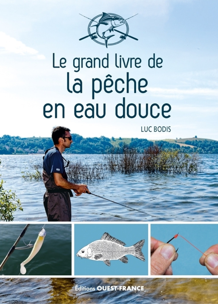Le grand livre de la pêche en eau douce - Luc Bodis, Luc Bodis - OUEST FRANCE