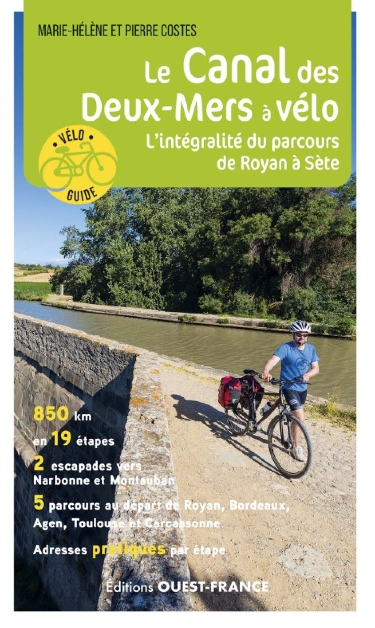 Le Canal des Deux-Mers à vélo - L'intégralité - M-helene et pierre Costes, M-helene et pierre Costes - OUEST FRANCE