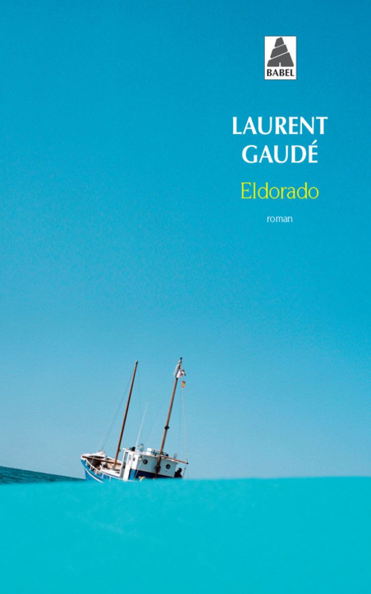 Eldorado - Laurent Gaudé, Laurent Gaudé - ACTES SUD