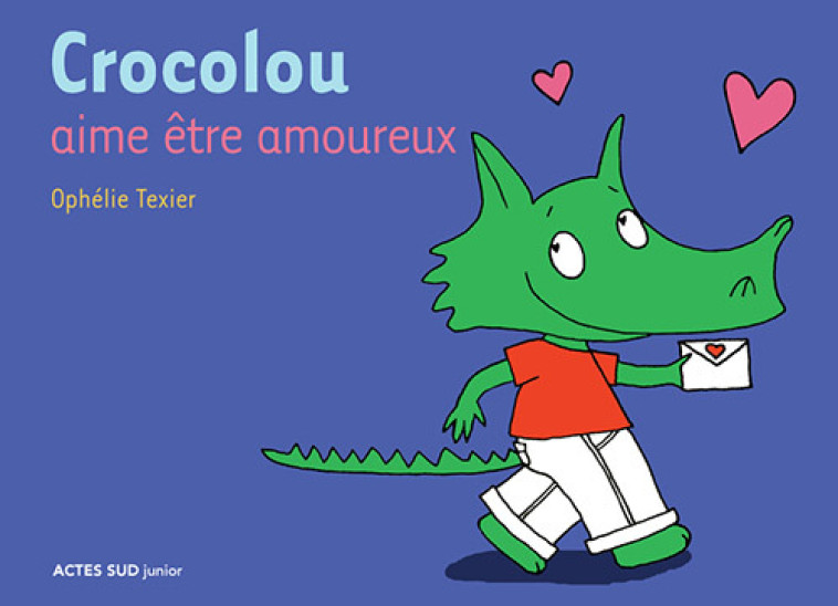 Crocolou aime être amoureux - Ophélie Texier, Ophélie Texier - ACTES SUD