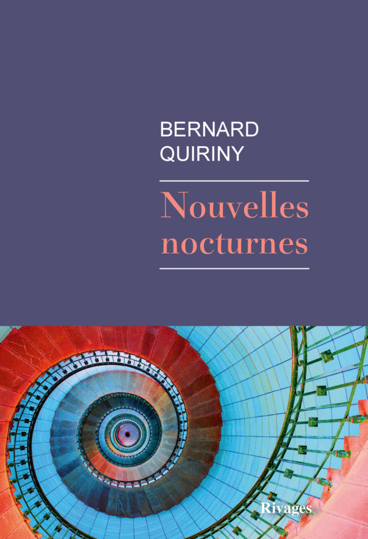 Nouvelles nocturnes - Bernard Quiriny, Bernard Quiriny - RIVAGES