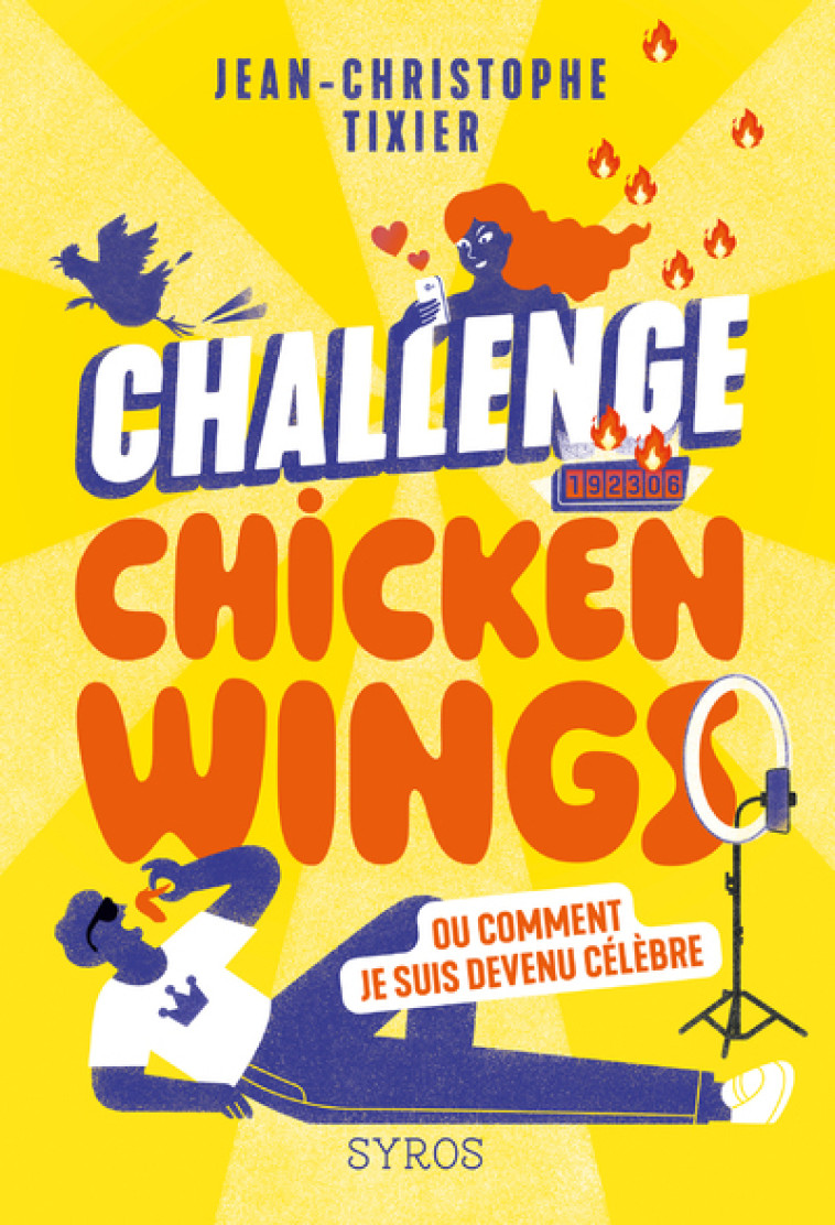 Challenge Chicken Wings - Ou comment je suis devenu célèbre - Jean-Christophe Tixier, Françoise Maurel, Jean-Christophe Tixier, Françoise Maurel - SYROS JEUNESSE