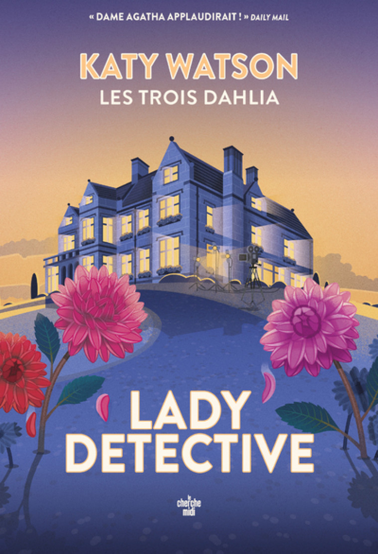 Les Trois Dahlia - Tome 02 Lady Detective - Katy WATSON, Sophie Bastide-Foltz, Katy WATSON, Sophie Bastide-Foltz - CHERCHE MIDI