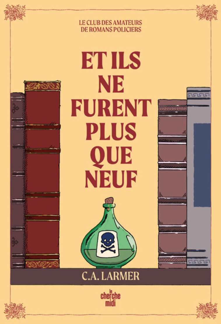 Le club des amateurs de romans policiers - Tome 04 Et ils ne furent plus que neuf - Christina LARMER, Tania Capron, C. A. Larmer, C. A. Larmer, Tania Capron - CHERCHE MIDI