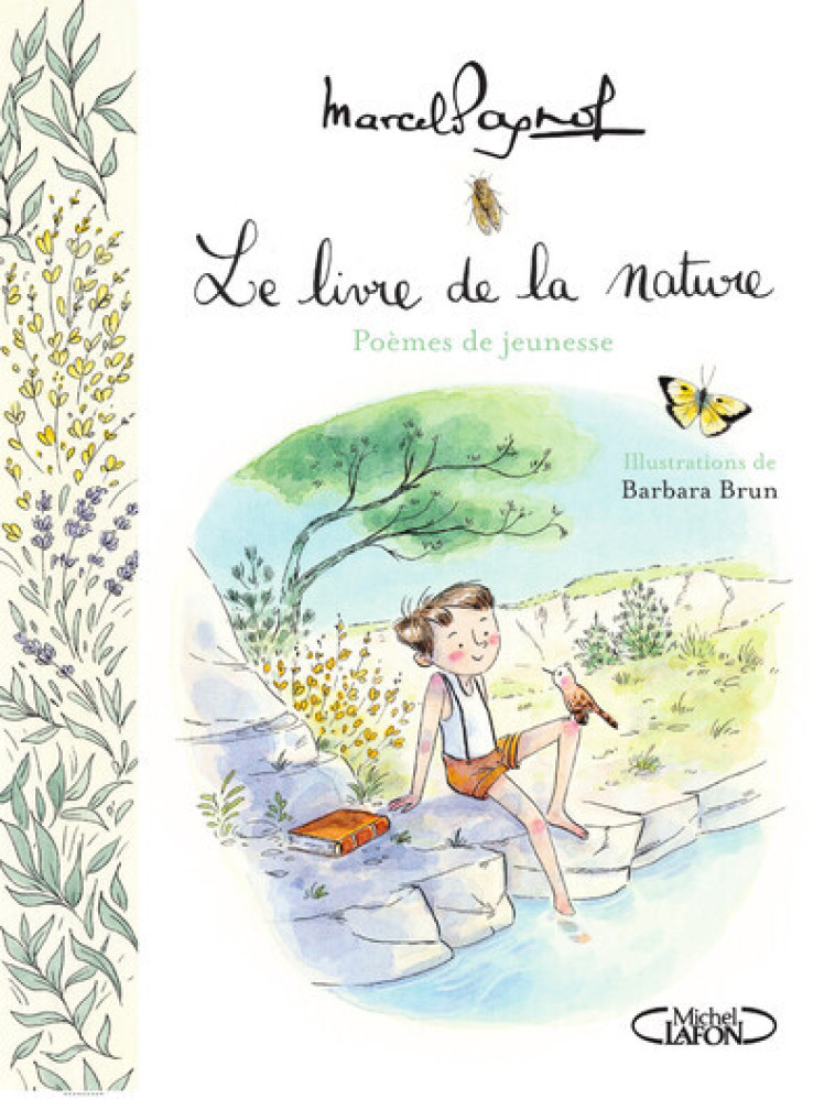 Le livre de la nature - Poèmes de jeunesse - MARCEL PAGNOL, Nicolas Pagnol, Barbara Brun, MARCEL PAGNOL, Nicolas Pagnol, Barbara Brun - MICHEL LAFON
