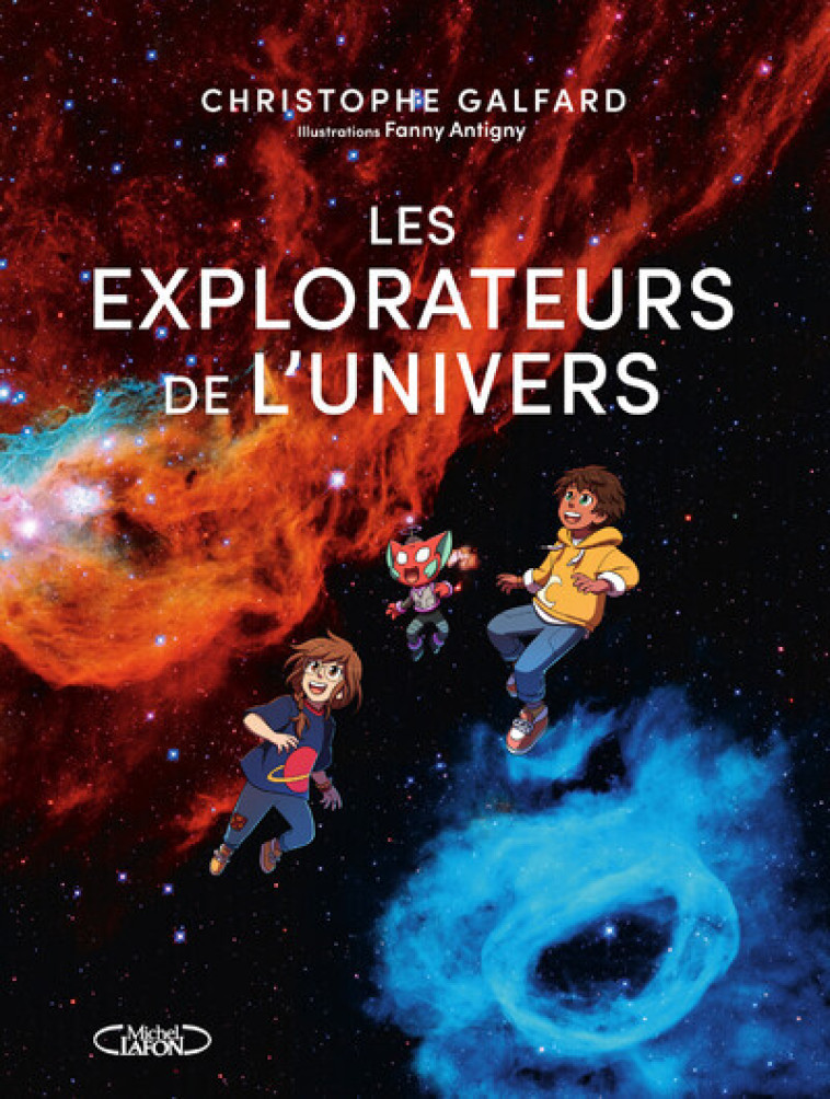 Les explorateurs de l'univers - Christophe Galfard, Fanny Antigny, Christophe Galfard, Fanny Antigny - MICHEL LAFON
