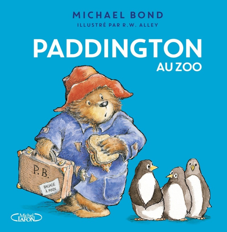 Paddington au zoo - Michael Bond, R. W. Alley, Éric Betsch, Michael Bond, R. W. Alley, Éric Betsch - MICHEL LAFON