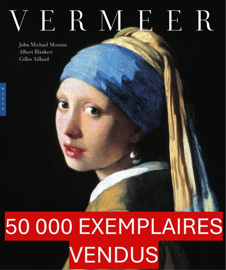 Vermeer. Nouvelle édition 2024 - Albert Blankert, Gilles Aillaud, John-Michael Montias - HAZAN