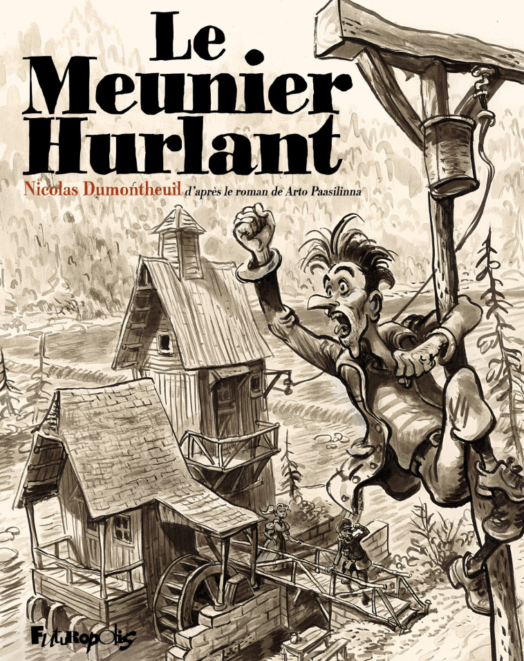 Le meunier hurlant - Arto Paasilinna, Nicolas Dumontheuil - FUTUROPOLIS