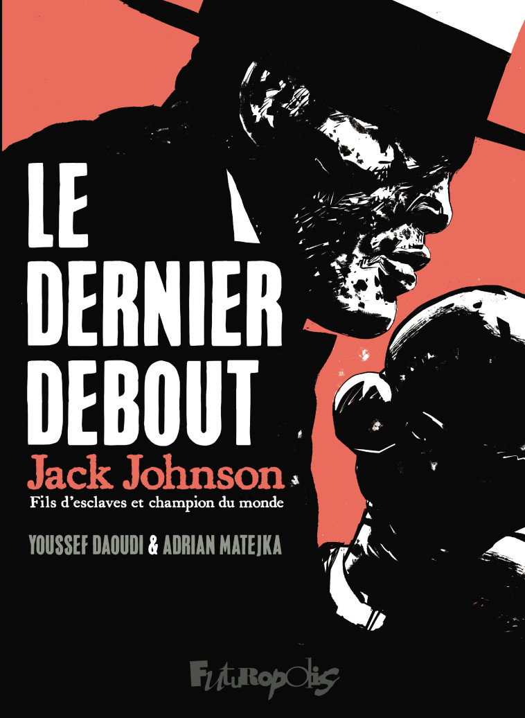 Le dernier debout -  DAOUDI/MATJEKA, Youssef Daoudi, Adrian Matjeka, Adrian Matejka - FUTUROPOLIS