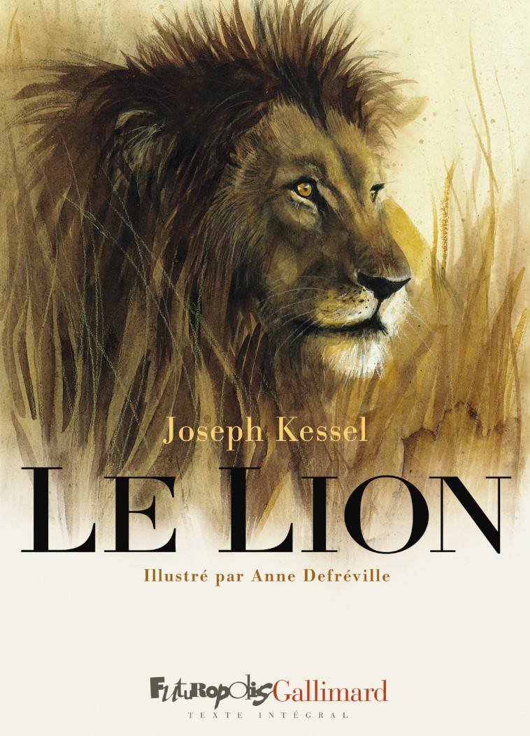 Le Lion - Joseph Kessel, Anne Bénoliel Defréville, Anne Defréville, Joseph Kessel, Anne Defréville, Anne Defréville - FUTUROPOLIS