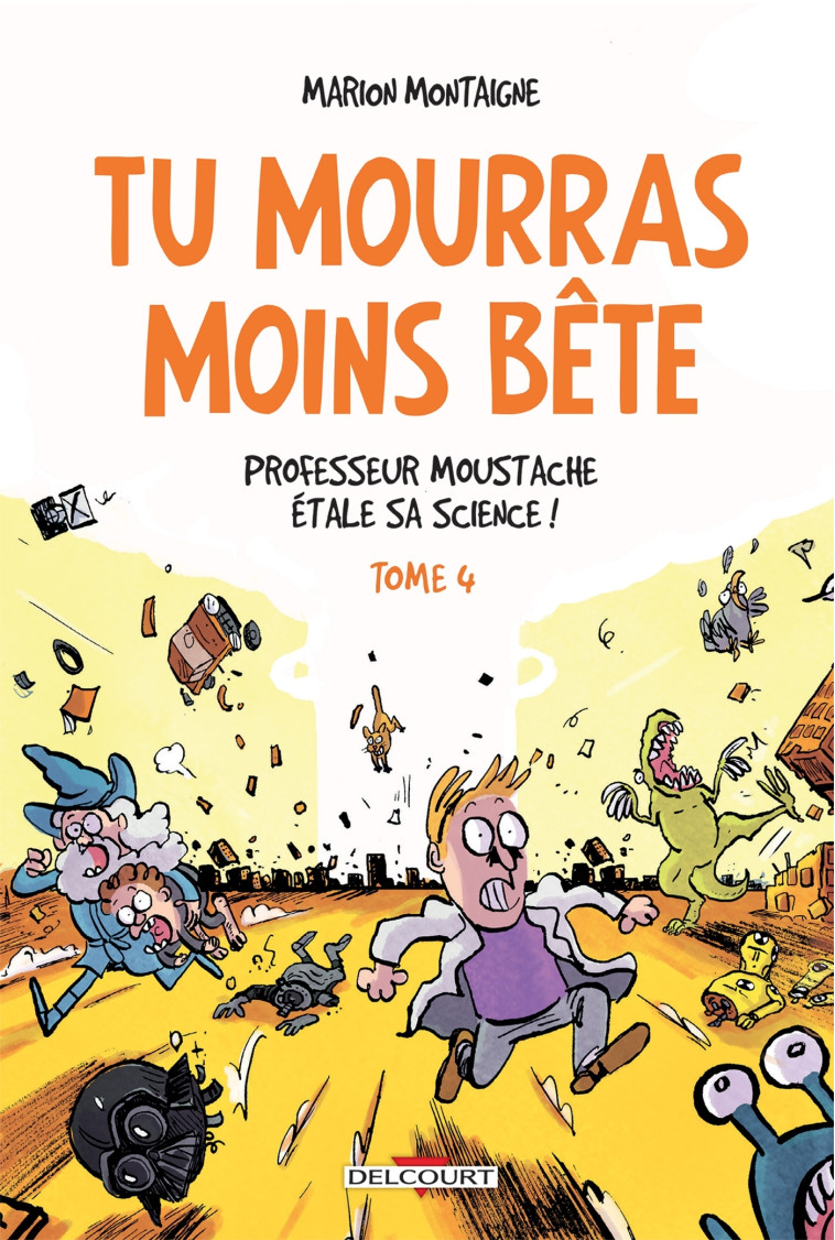 Tu mourras moins bête T04 - Marion Montaigne, Marion Montaigne-Volto, Marion Montaigne - DELCOURT