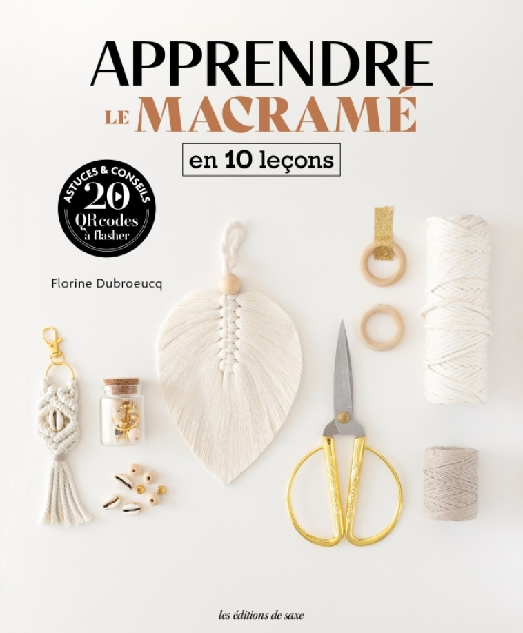 Apprendre le macramé en 10 leçons - Florine Dubroeucq, Florine Dubroeucq - DE SAXE