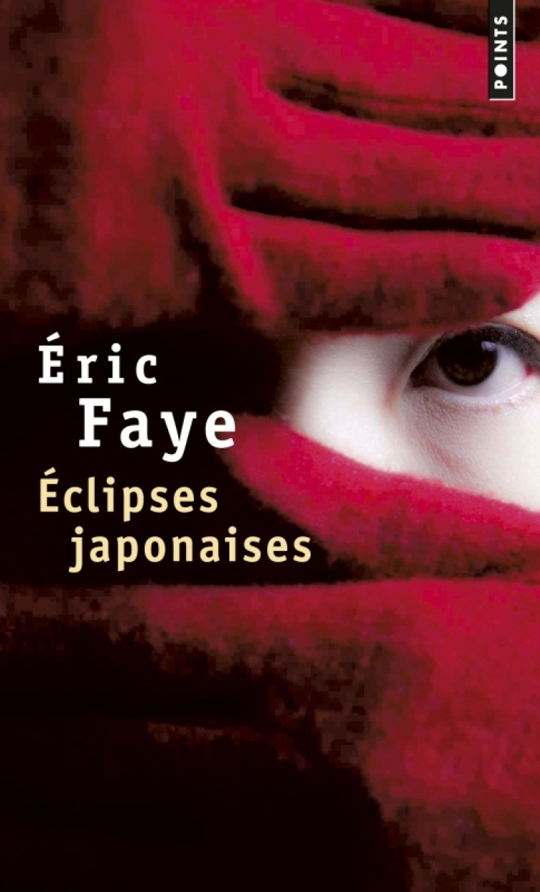 Eclipses japonaises - Éric Faye, Éric Faye - POINTS