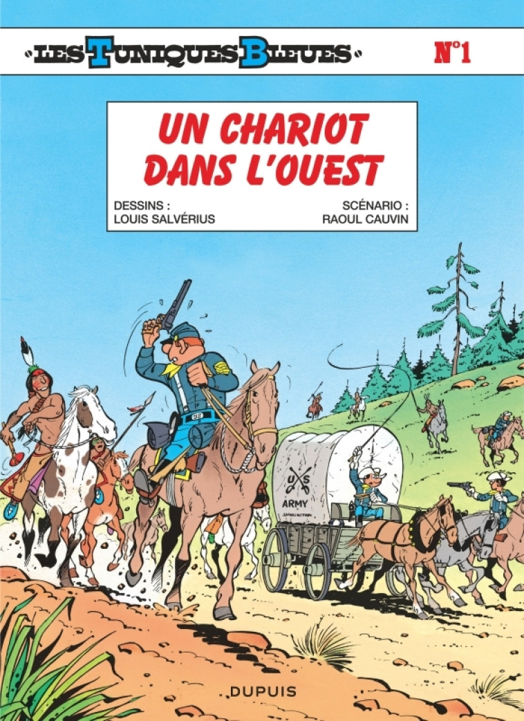 Les Tuniques Bleues - Tome 1 - Un chariot dans l'Ouest - Cauvin Cauvin, Salvérius Salvérius,  Cauvin,  Salvérius,  Cauvin,  Salvérius - DUPUIS