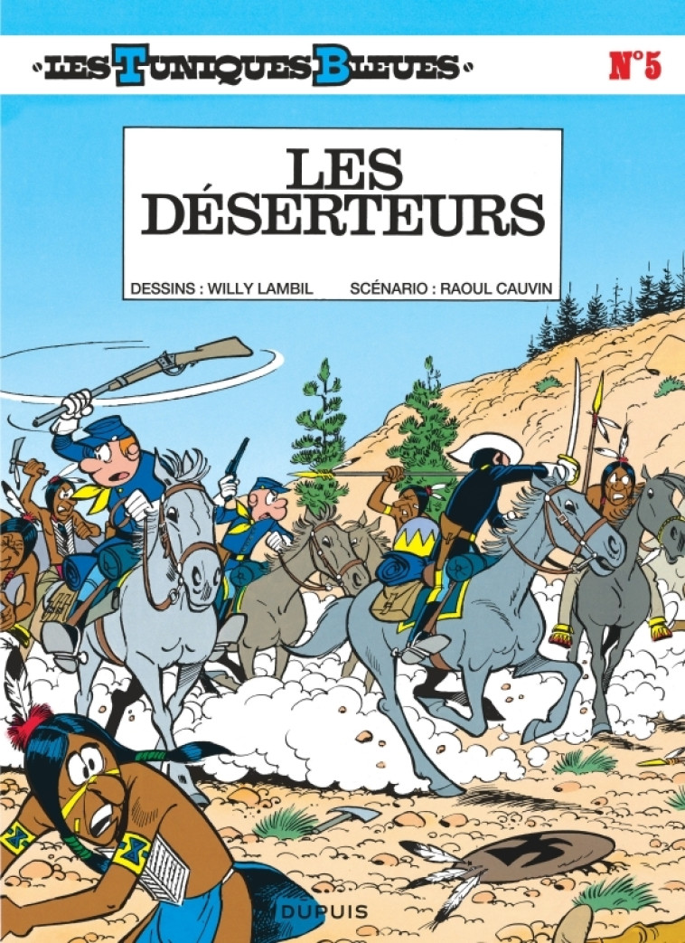 Les Tuniques Bleues - Tome 5 - Les Déserteurs - Cauvin Cauvin, Lambil Lambil,  Cauvin,  Lambil,  Cauvin,  Lambil - DUPUIS