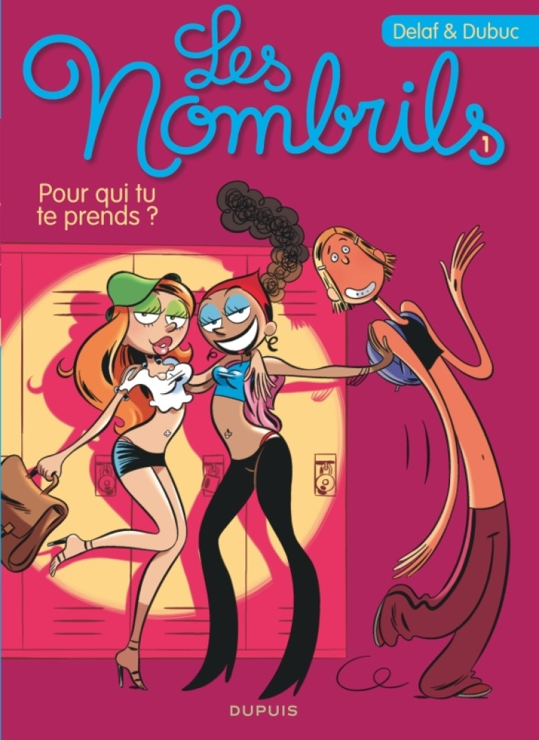Les Nombrils - Tome 1 - Pour qui tu te prends ? - Dubuc Dubuc, Delaf Delaf,  Dubuc,  Delaf,  Dubuc,  Delaf - DUPUIS