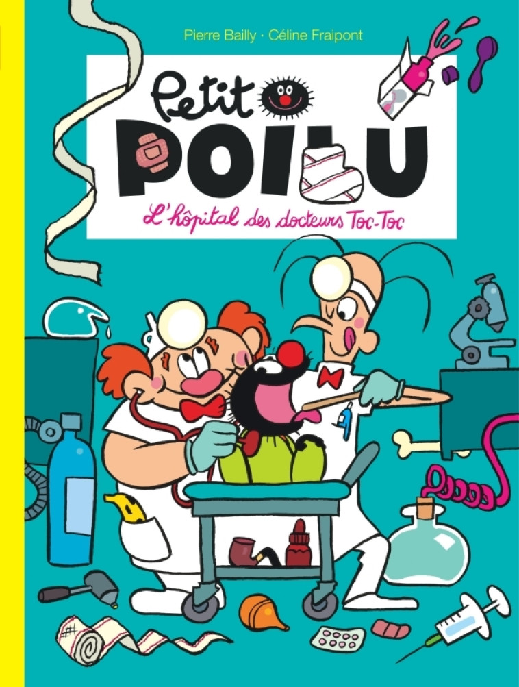 Petit Poilu - Tome 11 - L'hôpital des docteurs Toc-Toc - BAILLY BAILLY, Fraipont Céline Fraipont Céline,  BAILLY,  Fraipont Céline,  BAILLY,  Fraipont Céline - DUPUIS