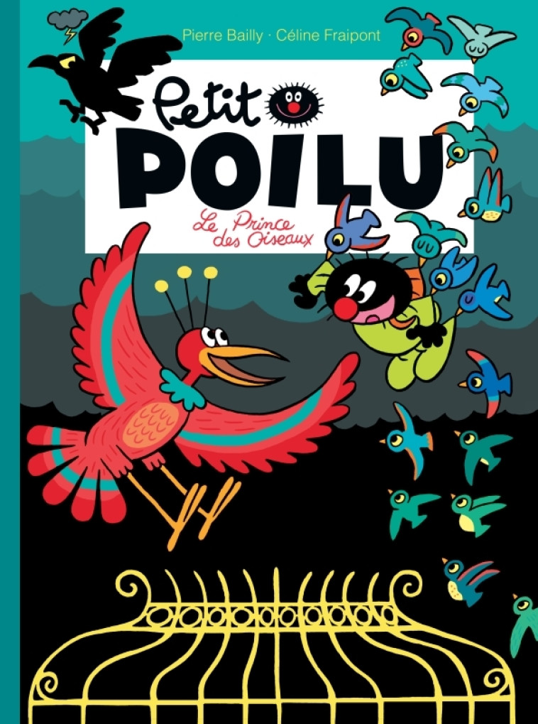 Petit Poilu - Tome 19 - Le prince des oiseaux - BAILLY BAILLY, Fraipont Céline Fraipont Céline,  BAILLY,  Fraipont Céline,  BAILLY,  Fraipont Céline - DUPUIS