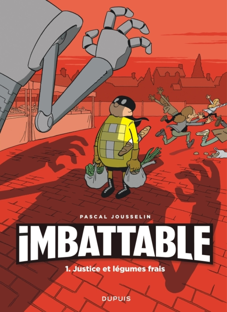 Imbattable - Tome 1 - Justice et légumes frais - Jousselin Jousselin,  Jousselin,  Jousselin,  Jousselin - DUPUIS