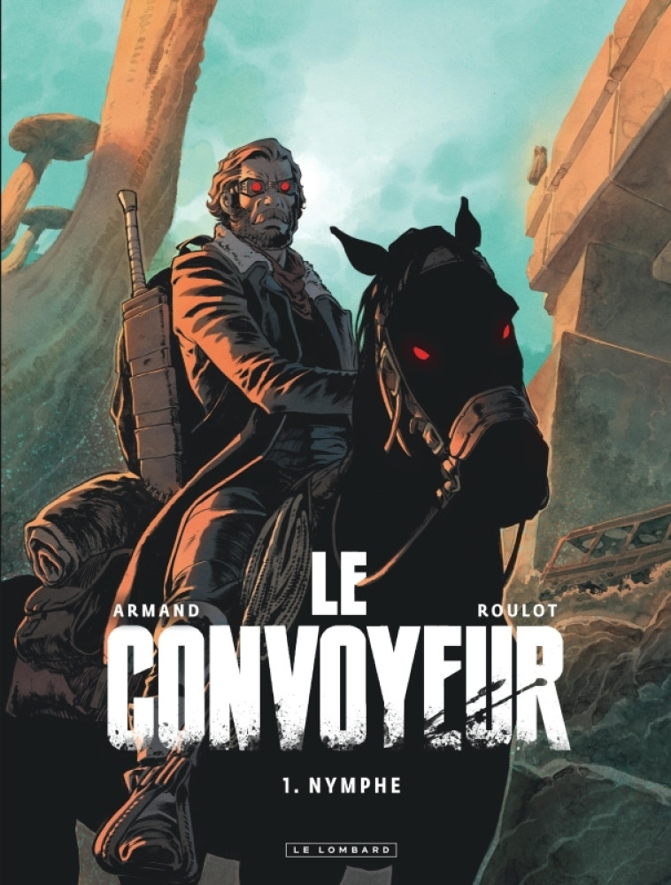 Le Convoyeur - Tome 1 - Nymphe - Armand Armand, Roulot Tristan Roulot Tristan,  ARMAND,  Roulot Tristan,  ARMAND,  Roulot Tristan - LOMBARD