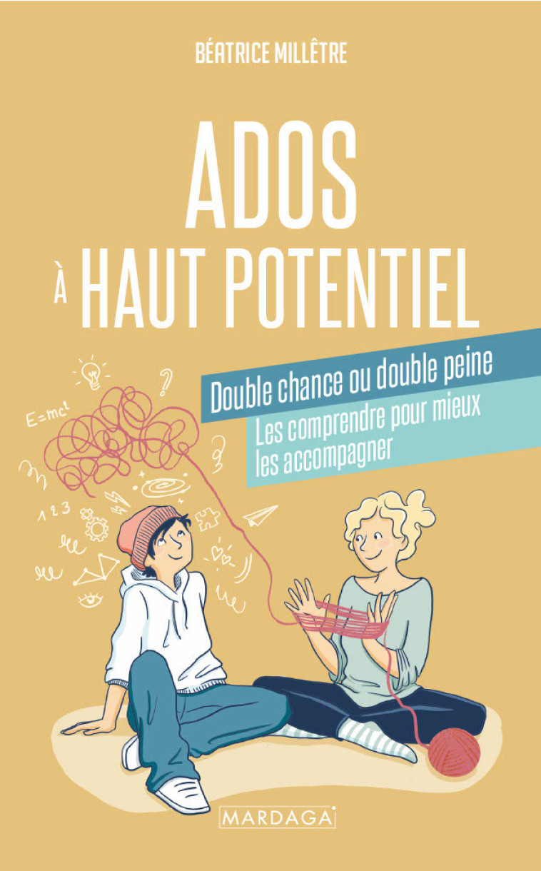 Ados à haut potentiel, double chance ou double peine - Béatrice Millêtre - MARDAGA PIERRE