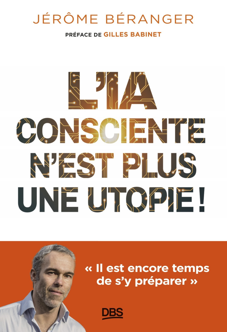 L'IA consciente n’est plus une utopie ! - Gilles Babinet, Jérôme Béranger - DE BOECK SUP