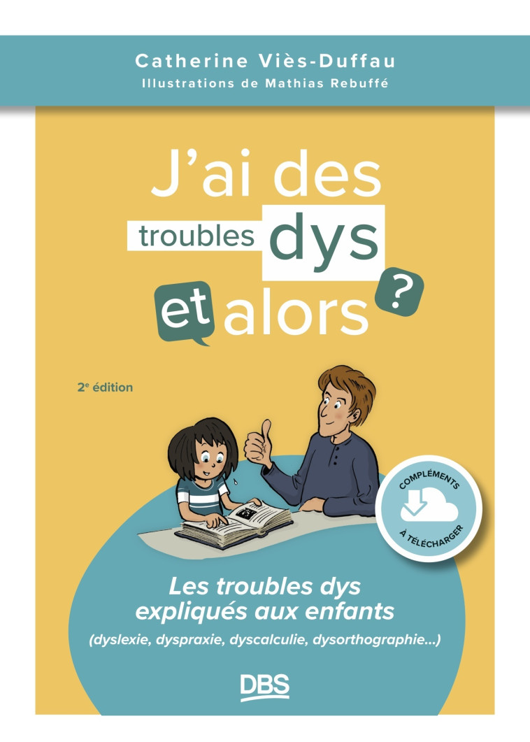 J’ai des troubles dys, et alors ? - Catherine  Vies-Duffau, Mathias Rebuffé, Catherine  Vies-Duffau, Mathias Rebuffé - DE BOECK SUP