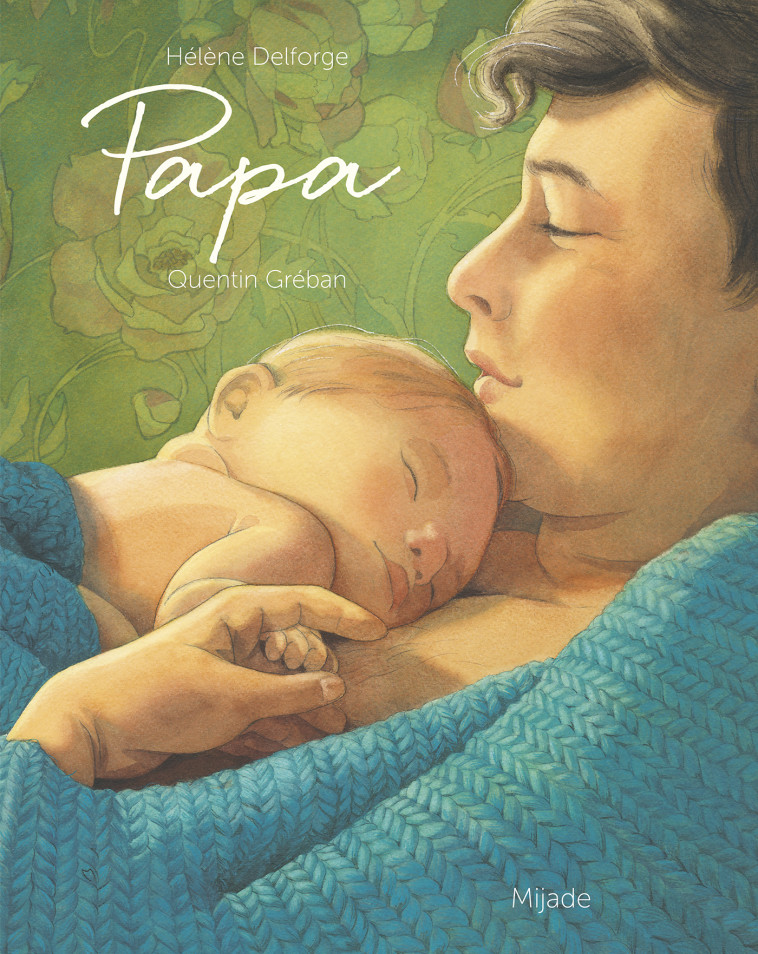 Papa (Nouveau format) - Hélène Delforge, Quentin Greban, Hélène Delforge, Quentin Greban - MIJADE