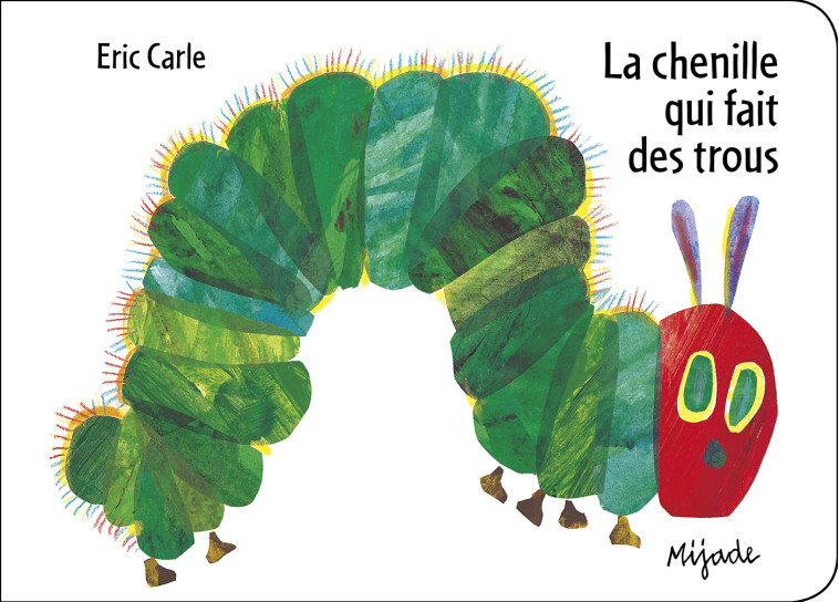 Chenille qui fait des trous (La) - Eric Carle,  CARLE ERIC,  CARLE ERIC, Eric Carle - MIJADE